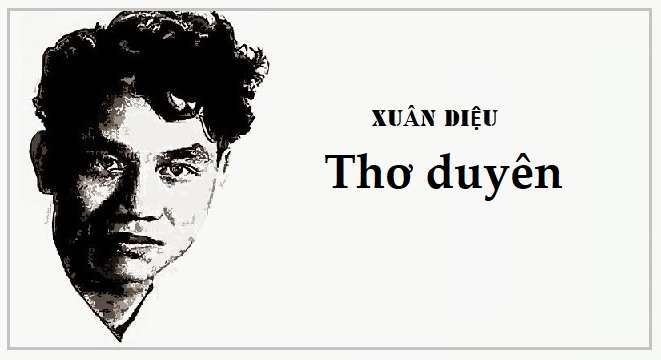 Thơ duyên - Tác giả tác phẩm (mới 2022) | Ngữ văn lớp 10 Chân trời sáng tạo