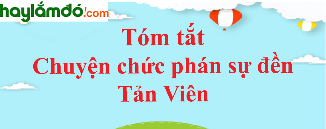 Tóm tắt bài Chuyện chức phán sự đền Tản Viên - Ngữ văn lớp 10