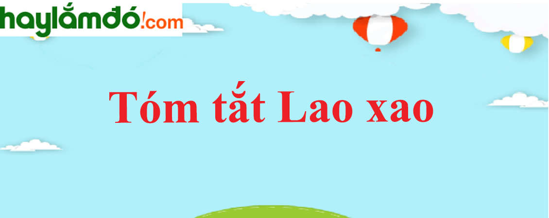 Tóm tắt bài Lao xao ngắn nhất - Ngữ văn lớp 6