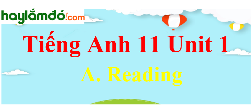 Tiếng Anh lớp 11 Unit 1 A. Reading Trang 12-13-14-15