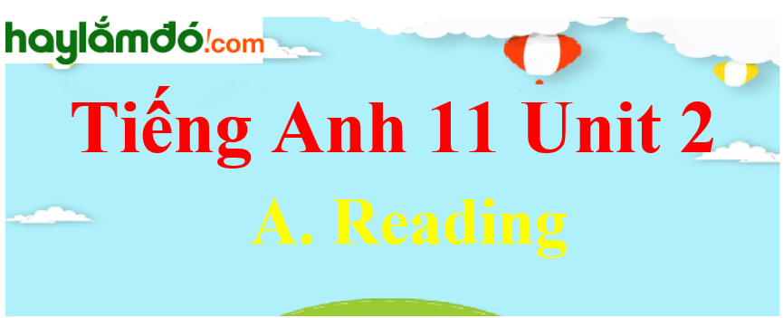 Tiếng Anh lớp 11 Unit 2 A. Reading Trang 22-23-24-25