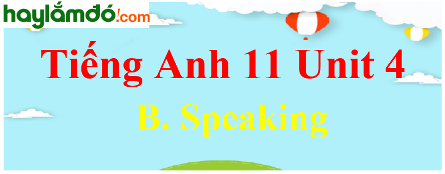 Tiếng Anh lớp 11 Unit 4 B. Speaking Trang 49-50