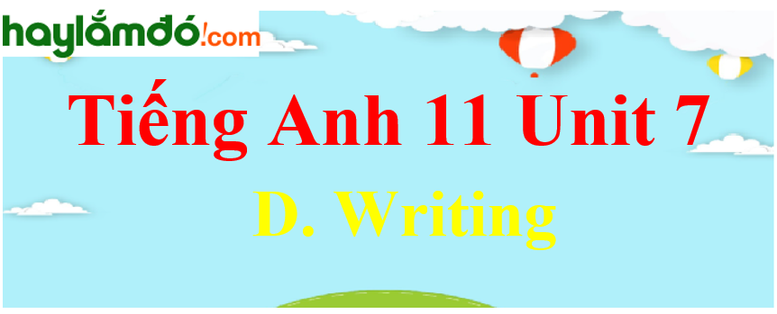 Tiếng Anh lớp 11 Unit 7 D. Writing Trang 86