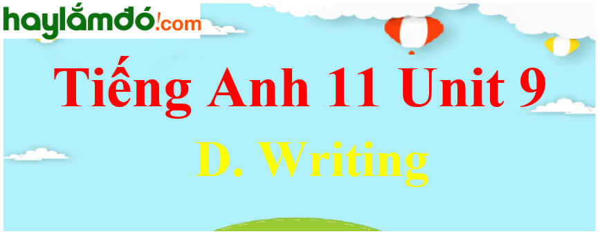 Tiếng Anh lớp 11 Unit 9 D. Writing Trang 107