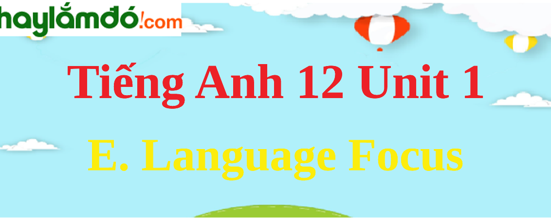 Soạn Tiếng Anh 12 Unit 1 Language