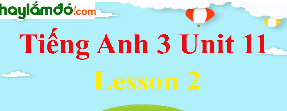 Tiếng Anh 3 Unit 11 Lesson 2 trang 8-9