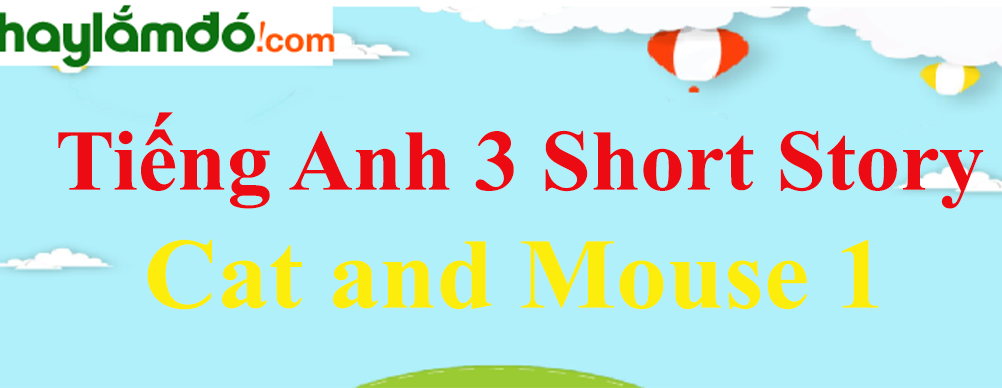 Tiếng Anh lớp 3 Review 1 Short Story: Cat and Mouse 1 trang 38-39