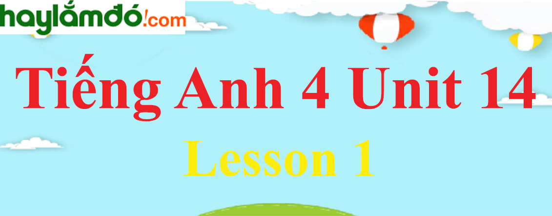 Tiếng Anh lớp 4 Unit 14 Lesson 1 trang 24-25
