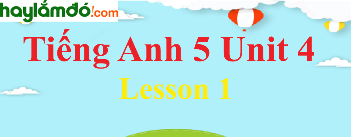 Tiếng Anh lớp 5 Unit 4 Lesson 1 trang 24-25