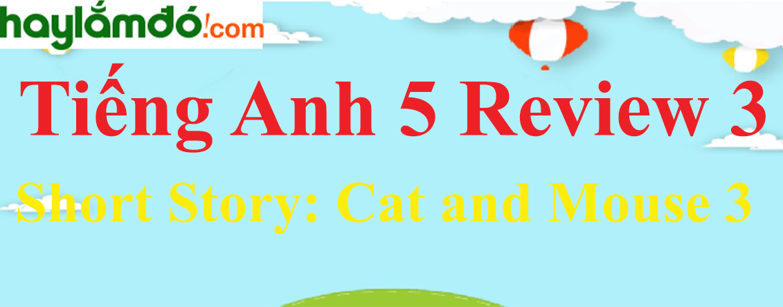 Tiếng Anh lớp 5 Short Story: Cat and Mouse 3 trang 38-39