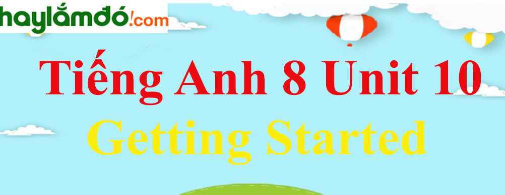 Tiếng Anh lớp 8 Unit 10 Getting Started trang 89