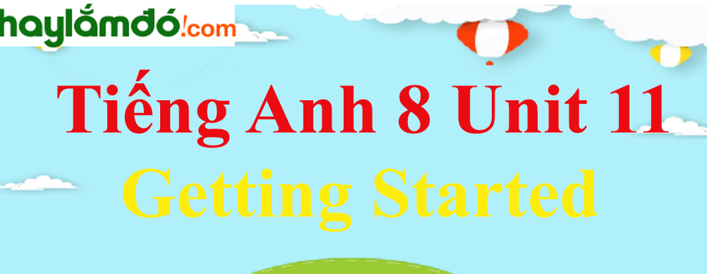 Tiếng Anh lớp 8 Unit 11 Getting Started trang 98