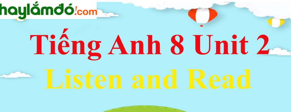 Tiếng Anh lớp 8 Unit 2 Listen and Read trang 19