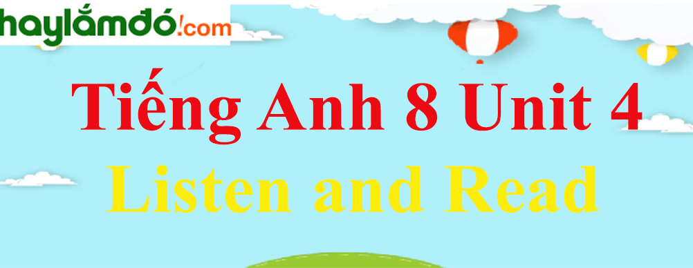 Tiếng Anh lớp 8 Unit 4 Listen and Read trang 38-39