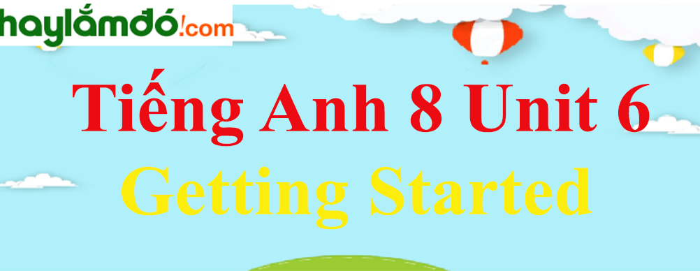 Tiếng Anh lớp 8 Unit 6 Getting Started trang 54