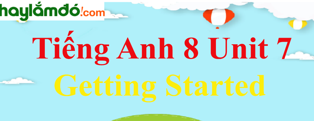 Tiếng Anh lớp 8 Unit 7 Getting Started trang 63