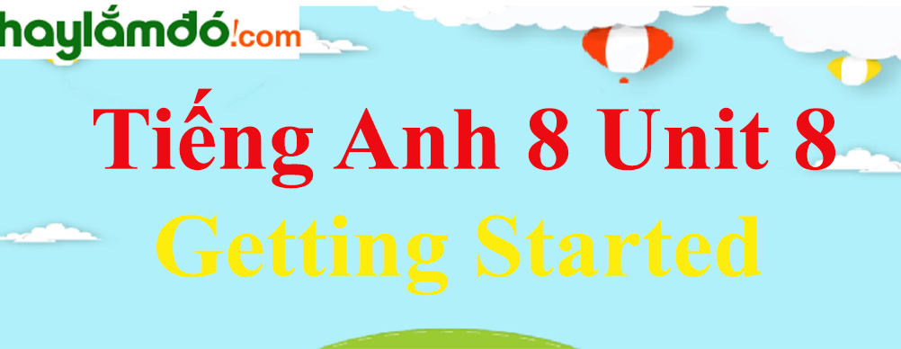 Tiếng Anh lớp 8 Unit 8 Getting Started trang 72