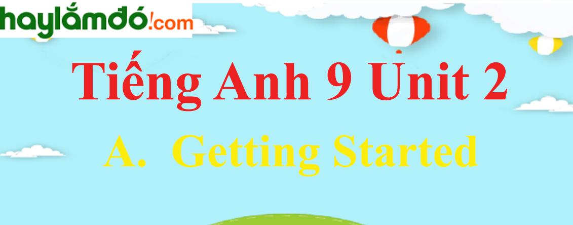 Tiếng Anh lớp 9 A. Getting Started trang 13
