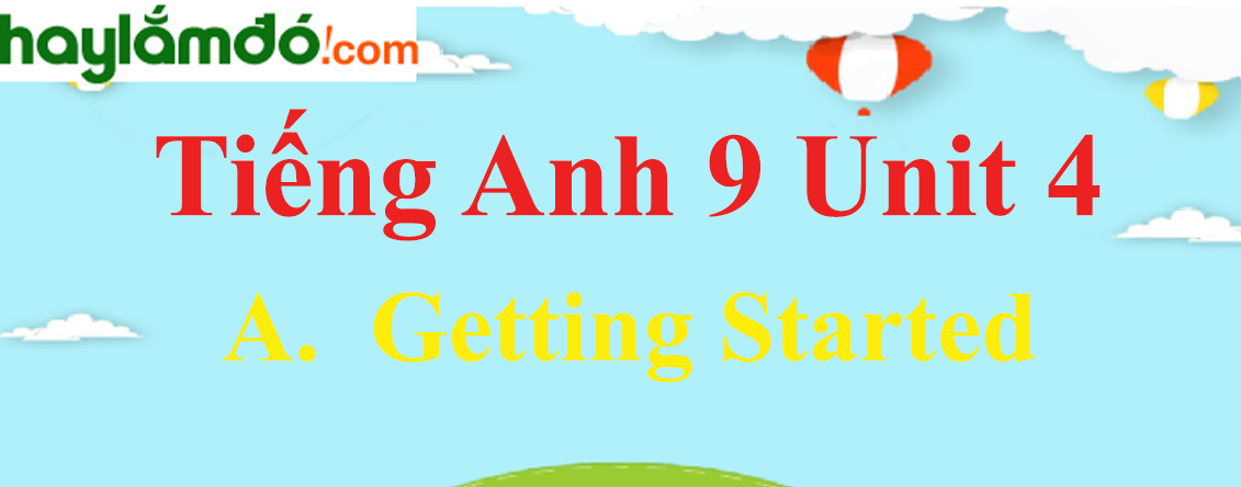 Tiếng Anh lớp 9 A. Getting Started trang 32
