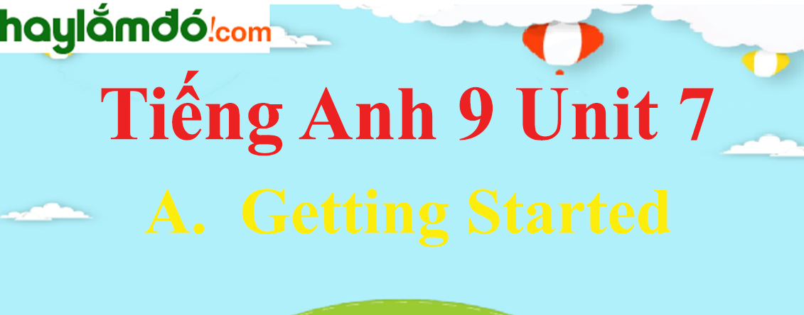 Tiếng Anh lớp 9 A. Getting Started trang 57