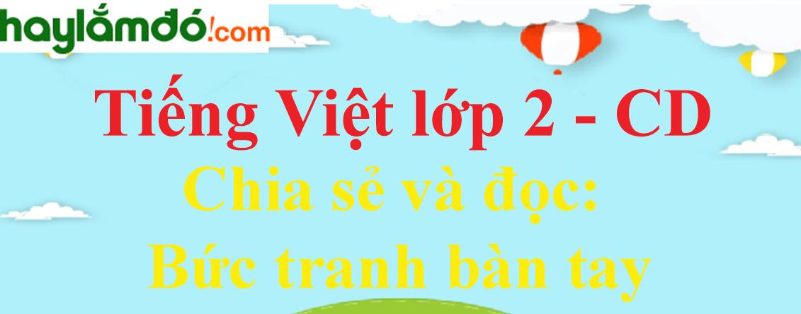 Bức tranh bàn tay trang 65 - 66 - 67 Tiếng Việt lớp 2 Tập 1 - Cánh diều