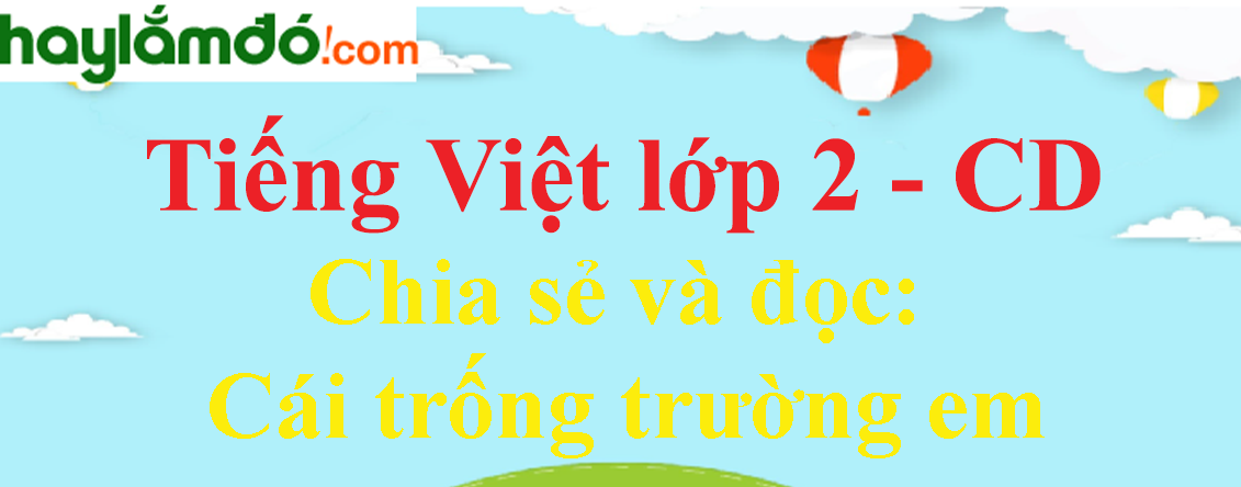 Cái trống trường em trang 39 - 40 - 41 Tiếng Việt lớp 2 Tập 1 - Cánh diều