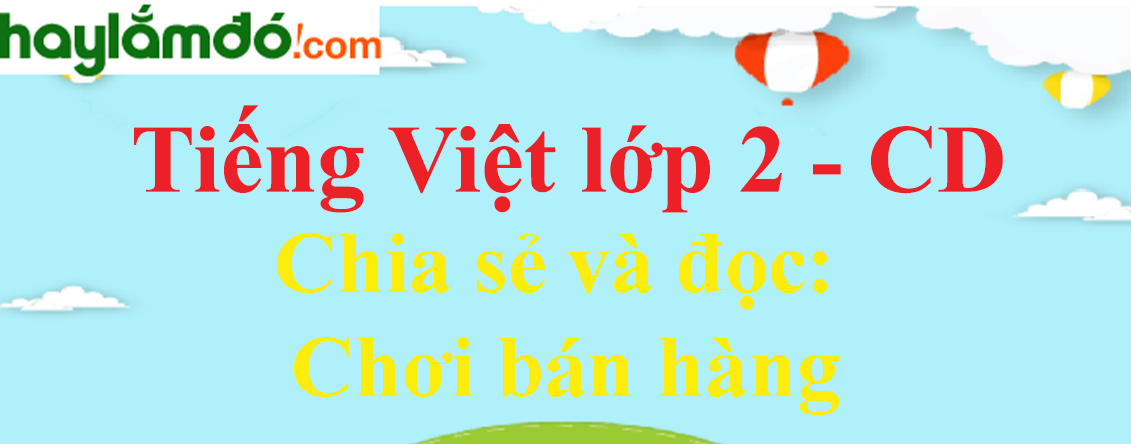 Chơi bán hàng trang 21 - 22 - 23 Tiếng Việt lớp 2 Tập 1 - Cánh diều