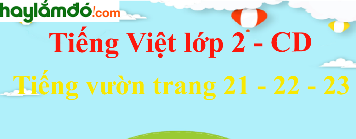 Tiếng vườn trang 21 - 22 - 23 Tiếng Việt lớp 2 Tập 2 - Cánh diều