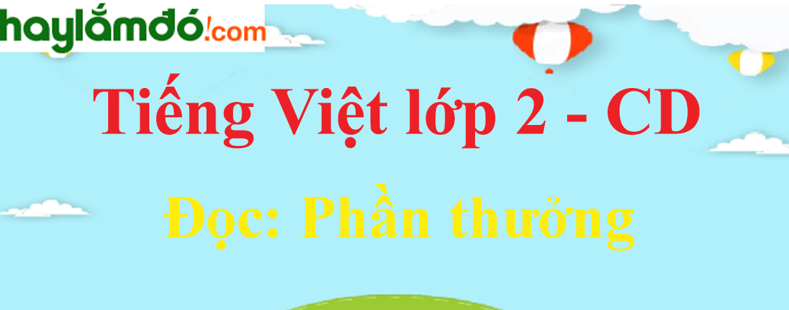 Phần thưởng trang 34 - 35 Tiếng Việt lớp 2 Tập 1 - Cánh diều
