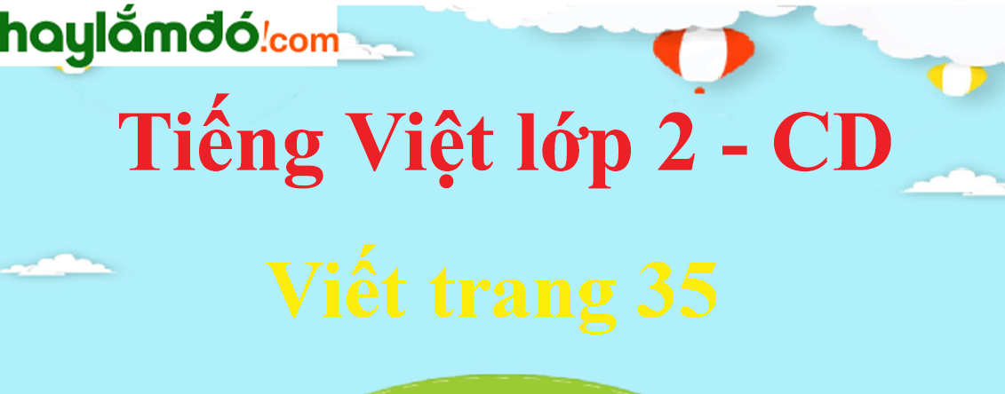 Viết trang 35 Tiếng Việt lớp 2 Tập 1 - Cánh diều