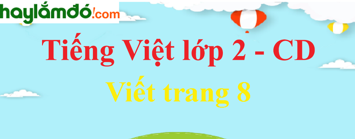 Viết trang 8 Tiếng Việt lớp 2 Tập 1 - Cánh diều
