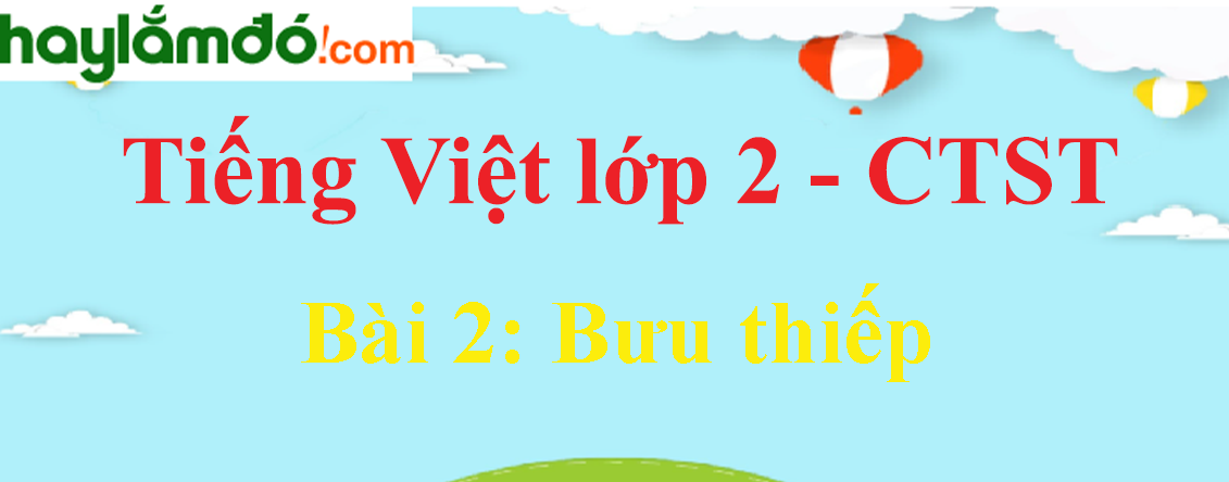 Giải Tiếng Việt lớp 2 Tập 1 Bài 2: Bưu thiếp trang 61, 62, 63, 64, 65 - Chân trời sáng tạo