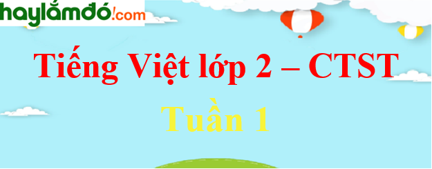 Giải Tiếng Việt lớp 2 Tuần 1 - Chân trời sáng tạo