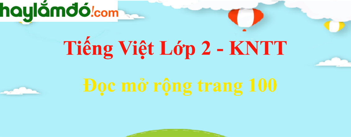 Đọc mở rộng trang 100 Tiếng Việt lớp 2 Tập 1 - Kết nối tri thức