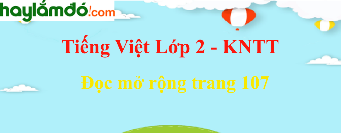 Đọc mở rộng trang 107 Tiếng Việt lớp 2 Tập 1 - Kết nối tri thức