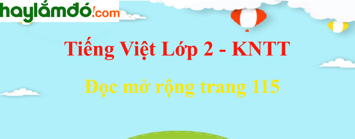 Đọc mở rộng trang 115 Tiếng Việt lớp 2 Tập 1 - Kết nối tri thức