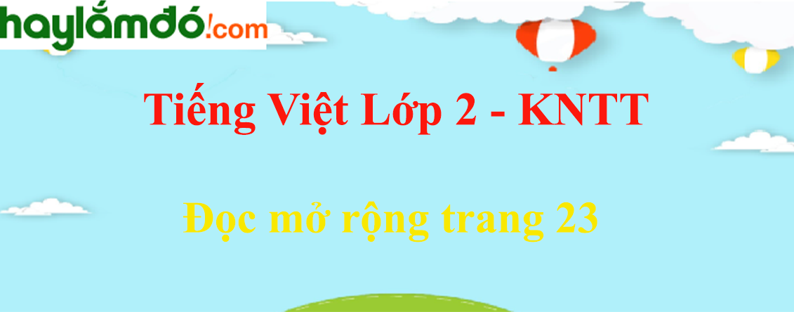 Đọc mở rộng trang 23 Tiếng Việt lớp 2 Tập 1 - Kết nối tri thức