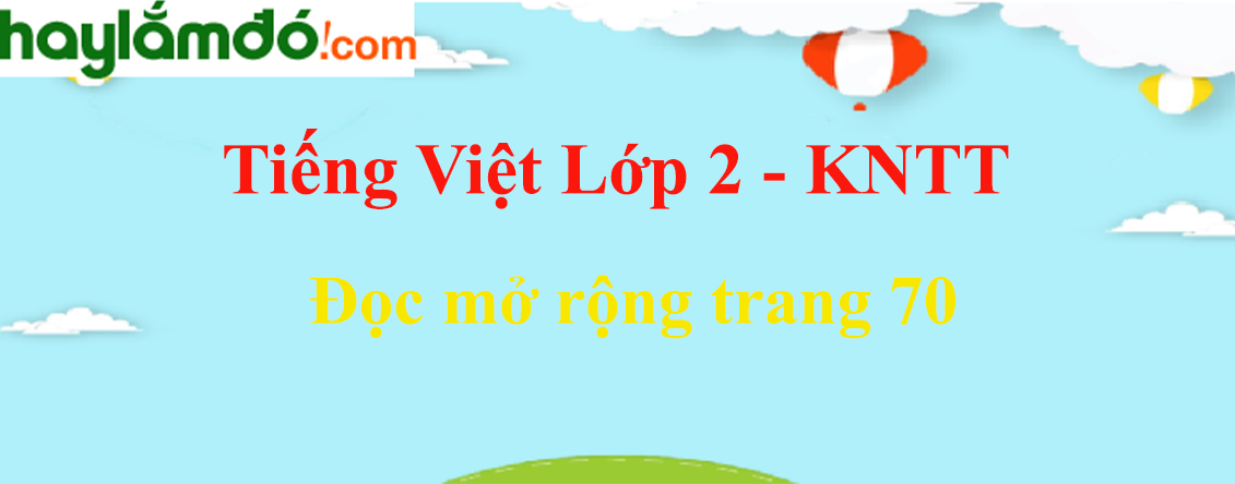 Đọc mở rộng trang 70 Tiếng Việt lớp 2 Tập 1 - Kết nối tri thức