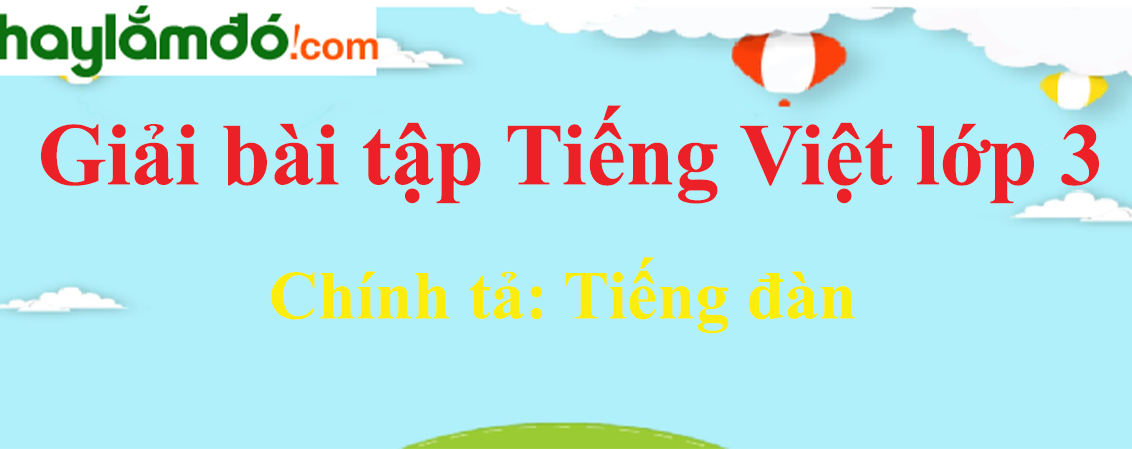 Chính tả Tiếng đàn trang 56 Tiếng Việt lớp 3 Tập 2