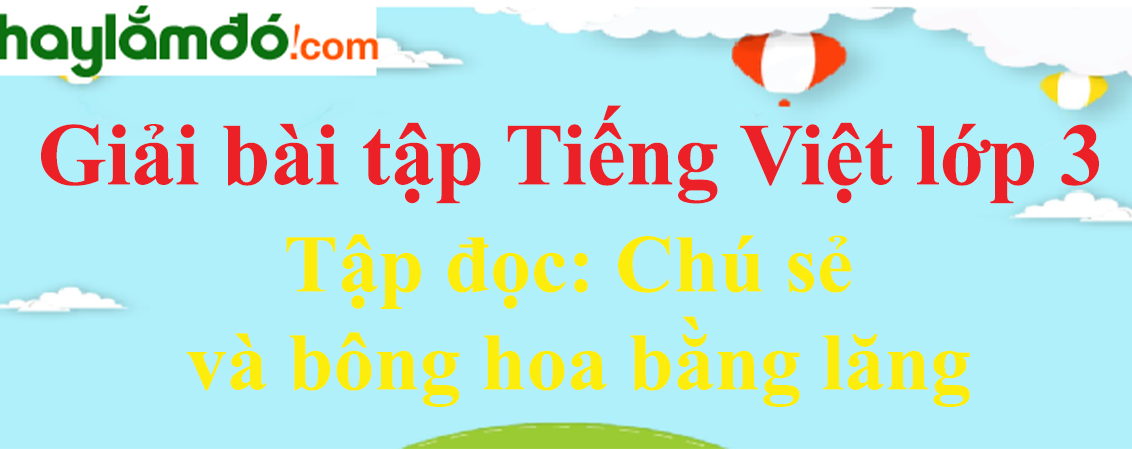 Tập đọc Chú sẻ và bông hoa bằng lăng trang 27 Tiếng Việt lớp 3 Tập 1