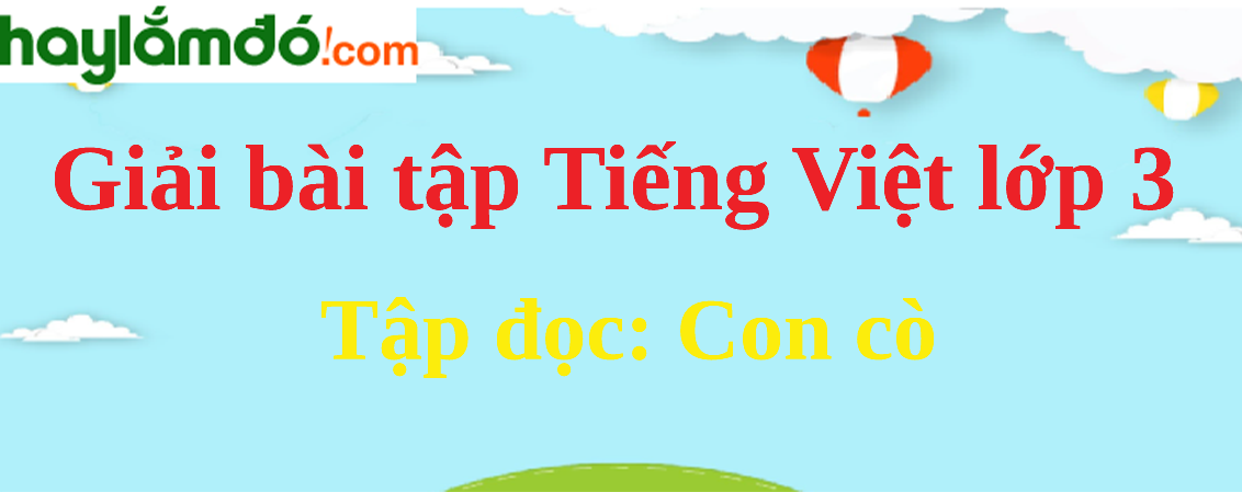 Tập đọc Con cò trang 112 Tiếng Việt lớp 3 Tập 2