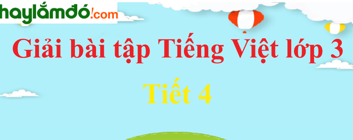 Tuần 9 Tiết 4 trang 70 Tiếng Việt lớp 3 Tập 1