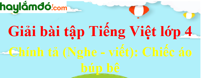 Chính tả (Nghe - viết) Chiếc áo búp bê trang 135 Tiếng Việt lớp 4 Tập 1