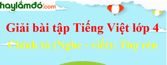 Chính tả (Nghe - viết) Thợ rèn trang 86-87 Tiếng Việt lớp 4 Tập 1