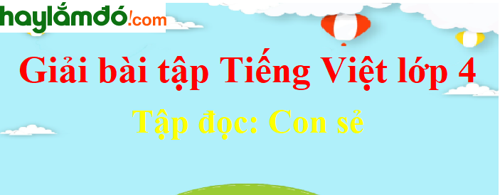 Tập đọc Con sẻ trang 91 Tiếng Việt lớp 4 Tập 2
