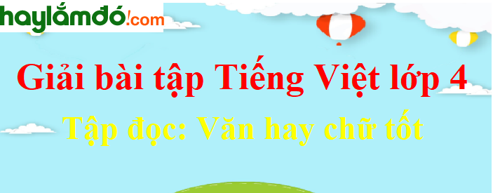 Tập đọc Văn hay chữ tốt trang 130 Tiếng Việt lớp 4 Tập 1