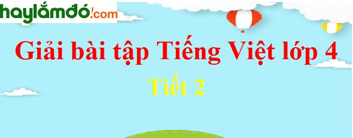 Tuần 18 Tiết 2 trang 174 Tiếng Việt lớp 4 Tập 1