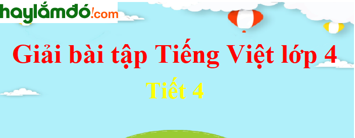 Tuần 35 Tiết 4 trang 165 Tiếng Việt lớp 4 Tập 2