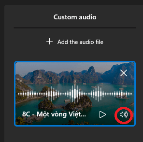 Em hãy tùy chỉnh âm thanh của bài nhạt ca ngợi một phong cảnh đẹp mà em đã thêm