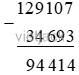 Tính a) 63 548 + 19 256, b) 129 107 - 34 693. 
